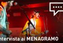 «Take me back to the extravaganza»: intervista ai Menagramo